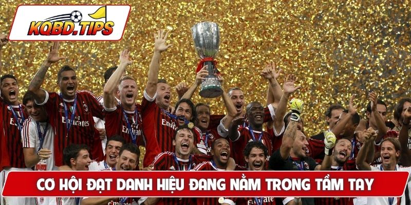 Cơ hội đạt danh hiệu đang nằm trong tầm tay
