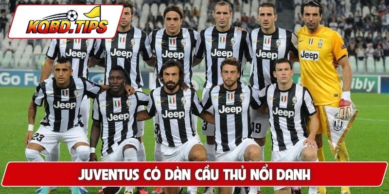 Juventus có dàn cầu thủ nổi danh